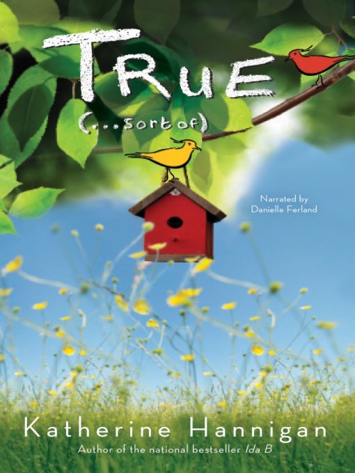Title details for True (...Sort of) by Katherine Hannigan - Wait list
